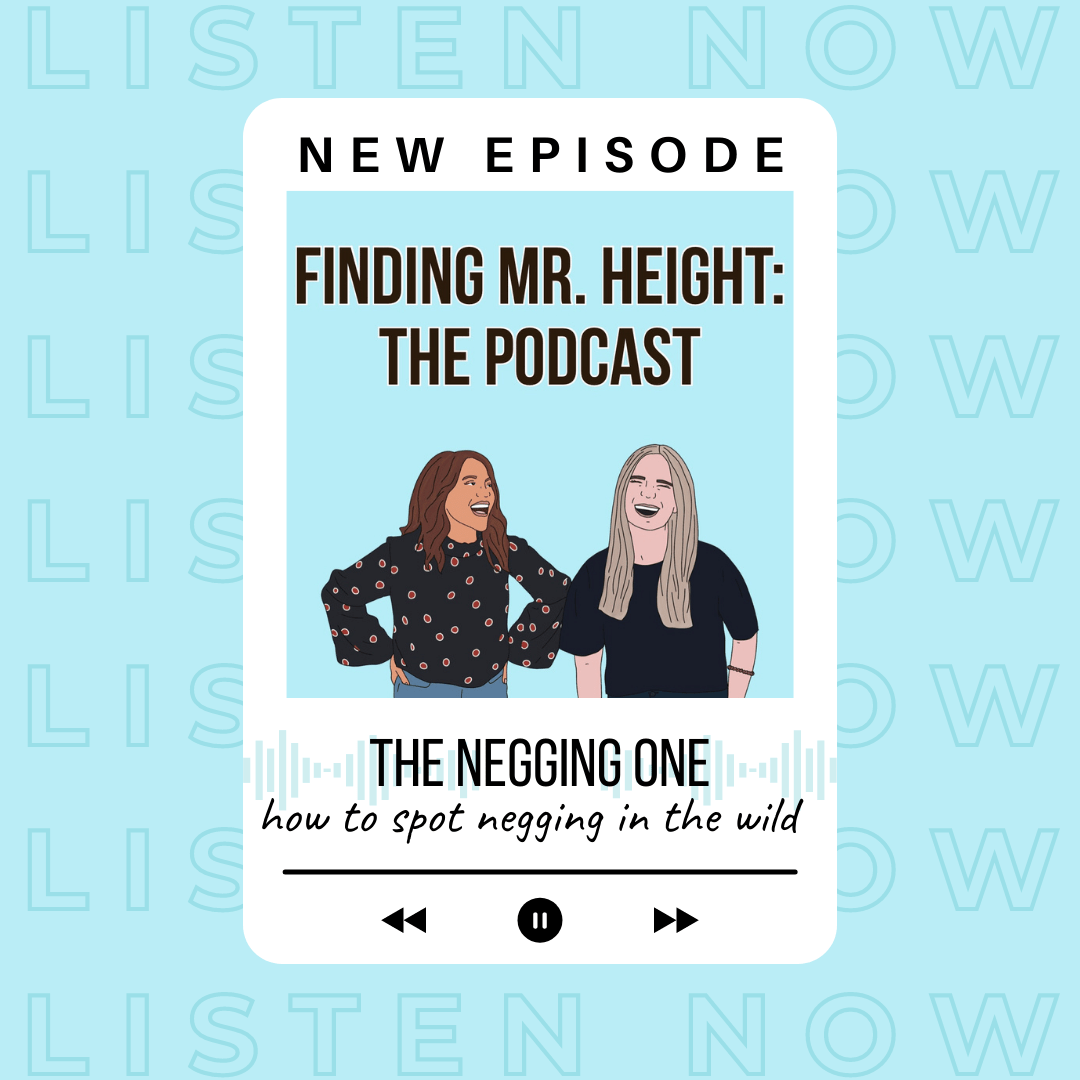 Finding Mr. Height: The Podcast, new episode. The Negging One.
