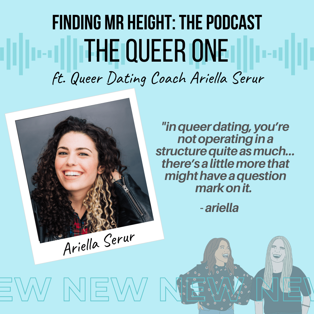 FInding Mr. Height: The Podcast. The Queer One, ft. Queer Dating Coach Ariella Serur