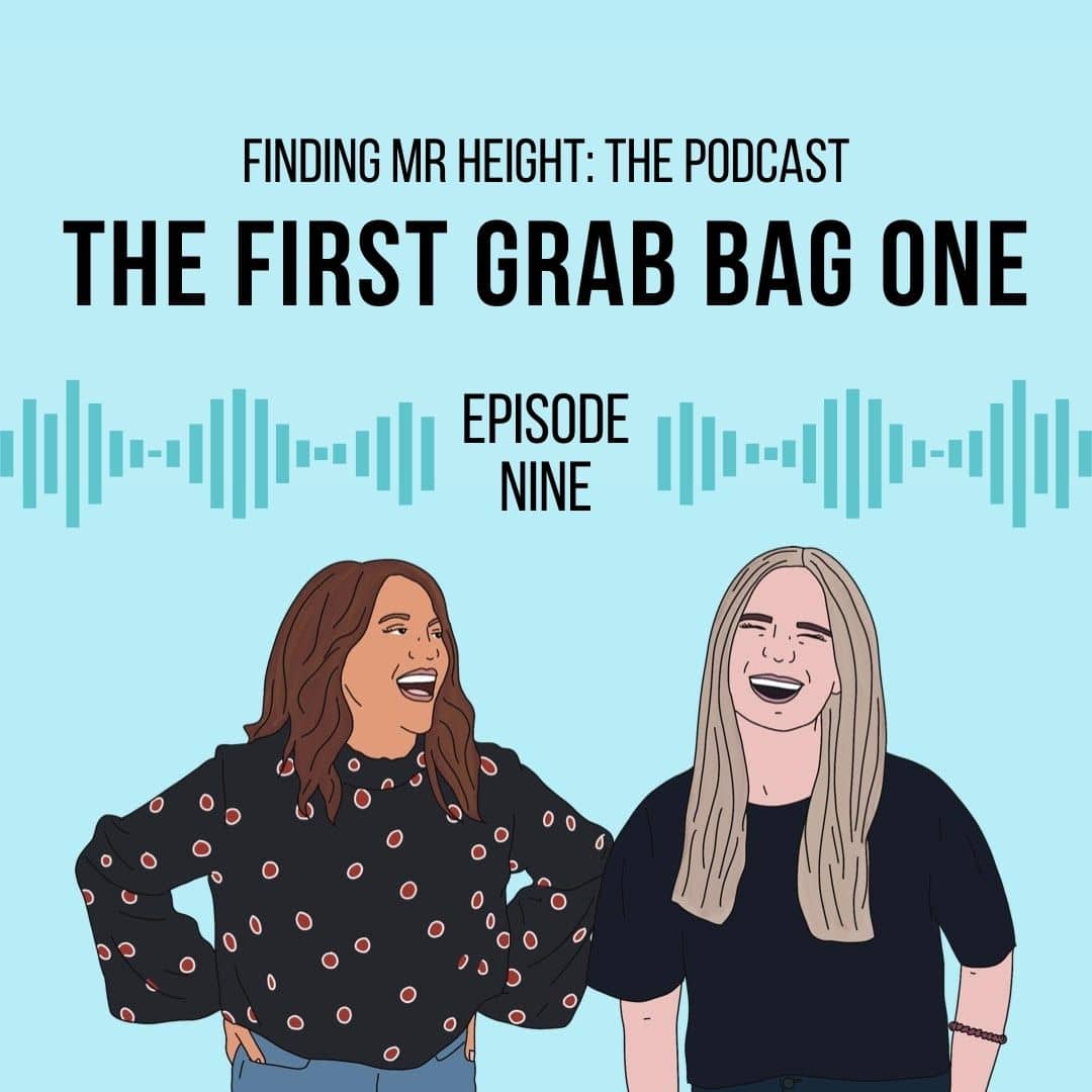 FInding Mr. Height: The Podcast. The First Grab Bag One. Episode Nine.